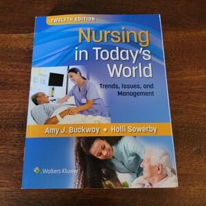 Nursing in Today's World: Trends, Issues, and Management by Holli Sowerby
